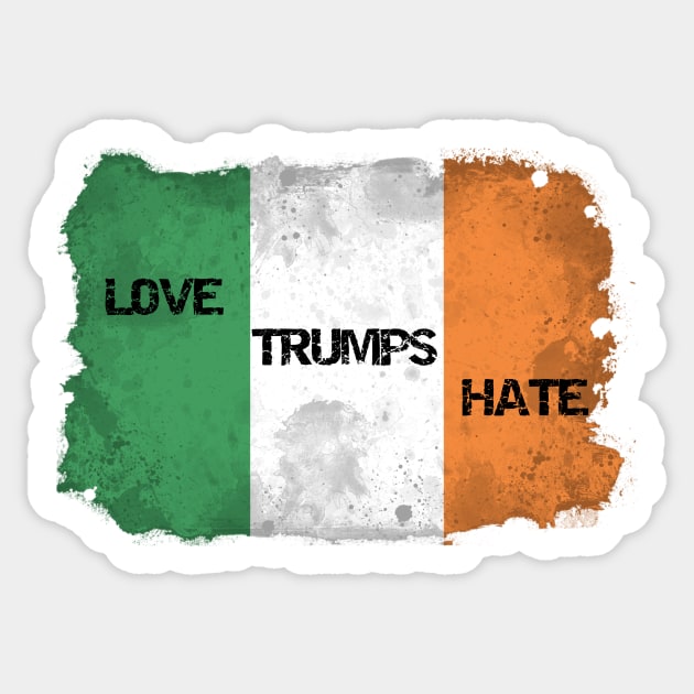 Love Trumps Hate - Trump to visit Ireland in June 2019 - Irish Response Sticker by WesternExposure